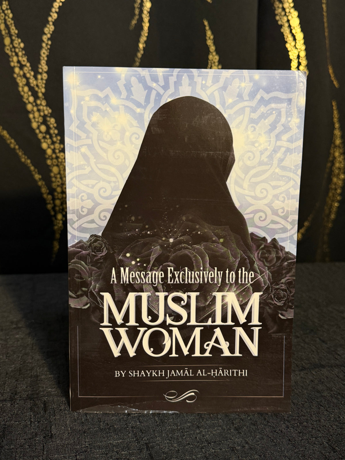 A Message Exclusively to The Muslim Woman - Shaykh Jamal al Harithi