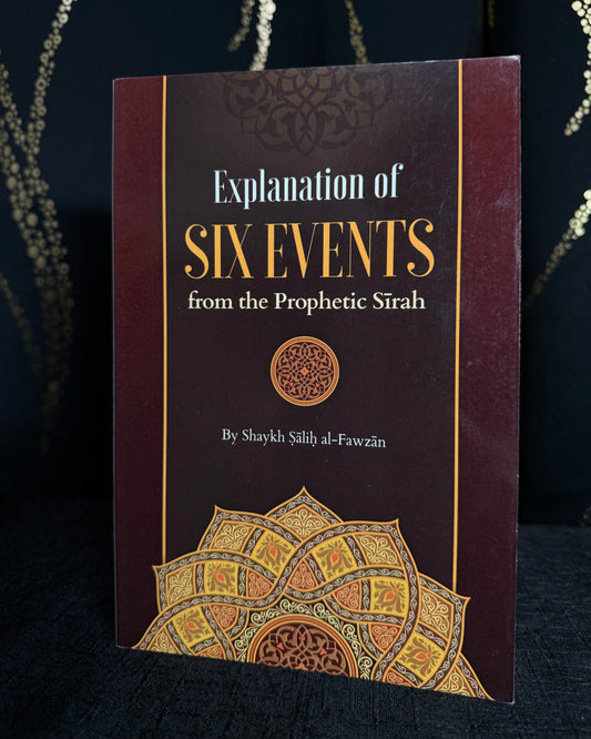 Explanation of Six Event From The Prophetic Sirah - Salih al-Fawzan